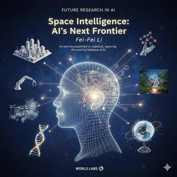 评述 / 李飞飞:从文字到世界——空间智能是人工智能的下一个前沿